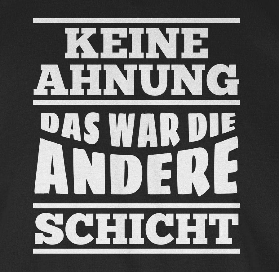 Shirtracer Keine Ahnung Das War Die Andere Schicht Shirts & Mehr Shirtracer