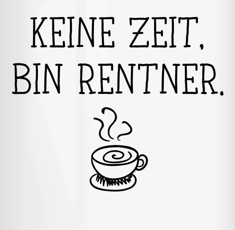 Shirtracer Keine Zeit Bin Rentner Shirts & Mehr Shirtracer