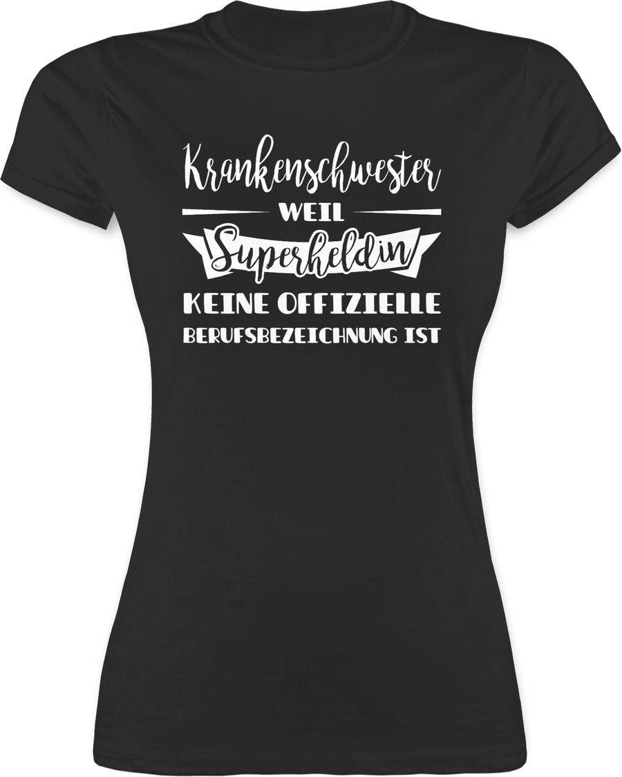 Shirtracer Krankenschwester weil Superheldin keine offizielle Berufsbezeichnung ist: T-Shir Shirtracer