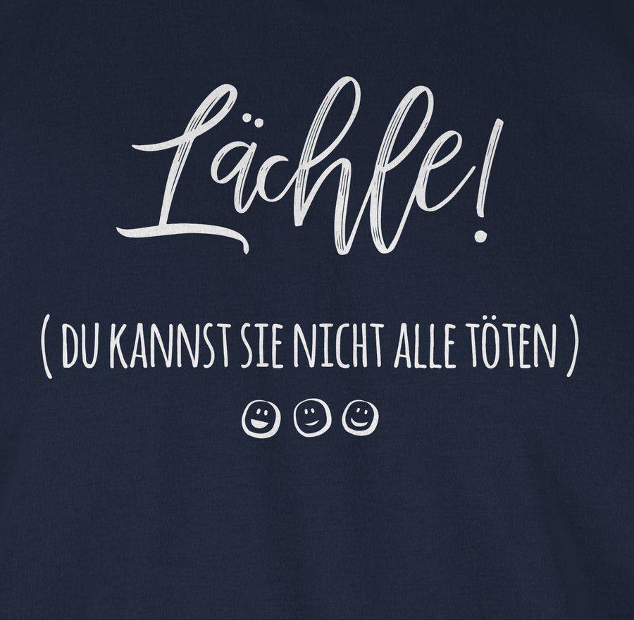 Shirtracer Lächle Du Kannst Sie Nicht Alle Töten 2 Shirts & Mehr Shirtracer