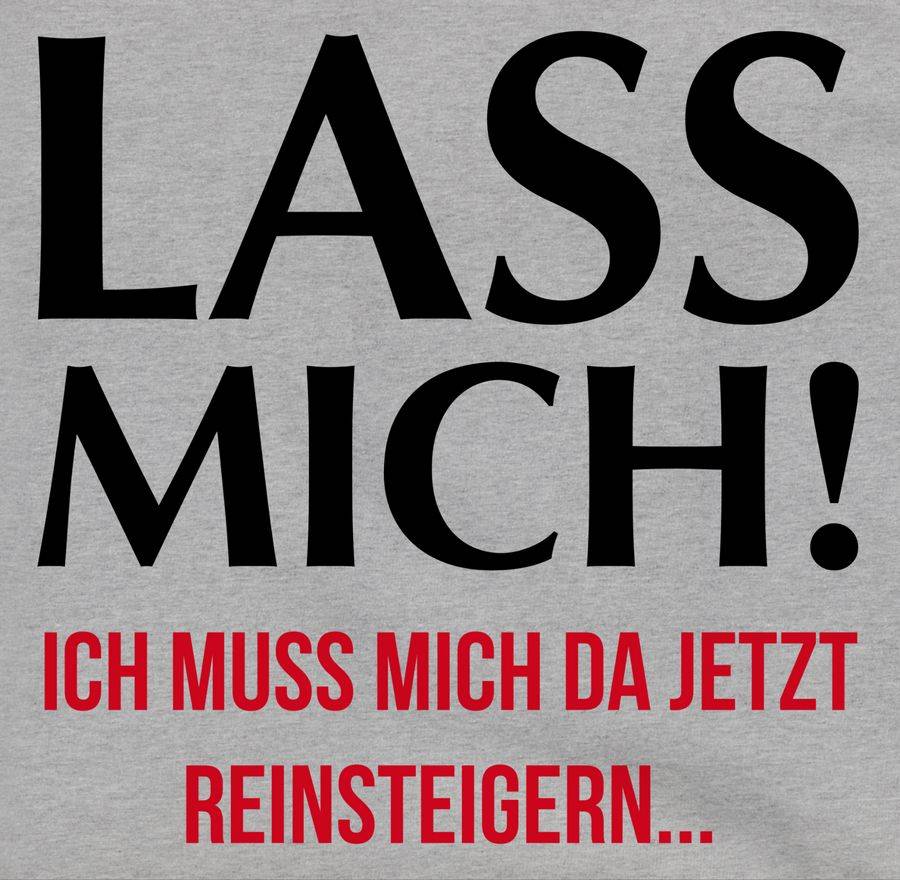Shirtracer Lass Mich! Ich Muss Mich Da Jetzt Reinsteigern: T-Shirt Rucksack Shirtracer