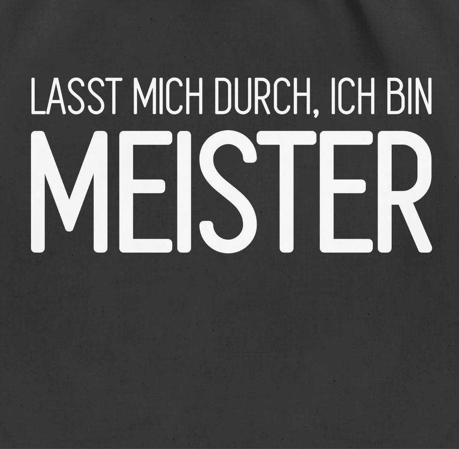 Shirtracer Lasst Mich Durch, Ich Bin Meister: Tshirt Turnbeutel Shirtracer