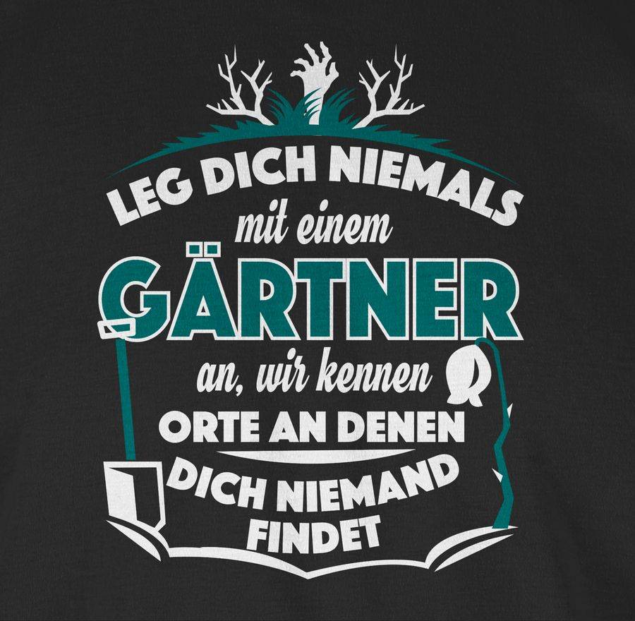 Shirtracer Leg Dich Nicht Mit Einem Gärtner An Shirts & Mehr Shirtracer