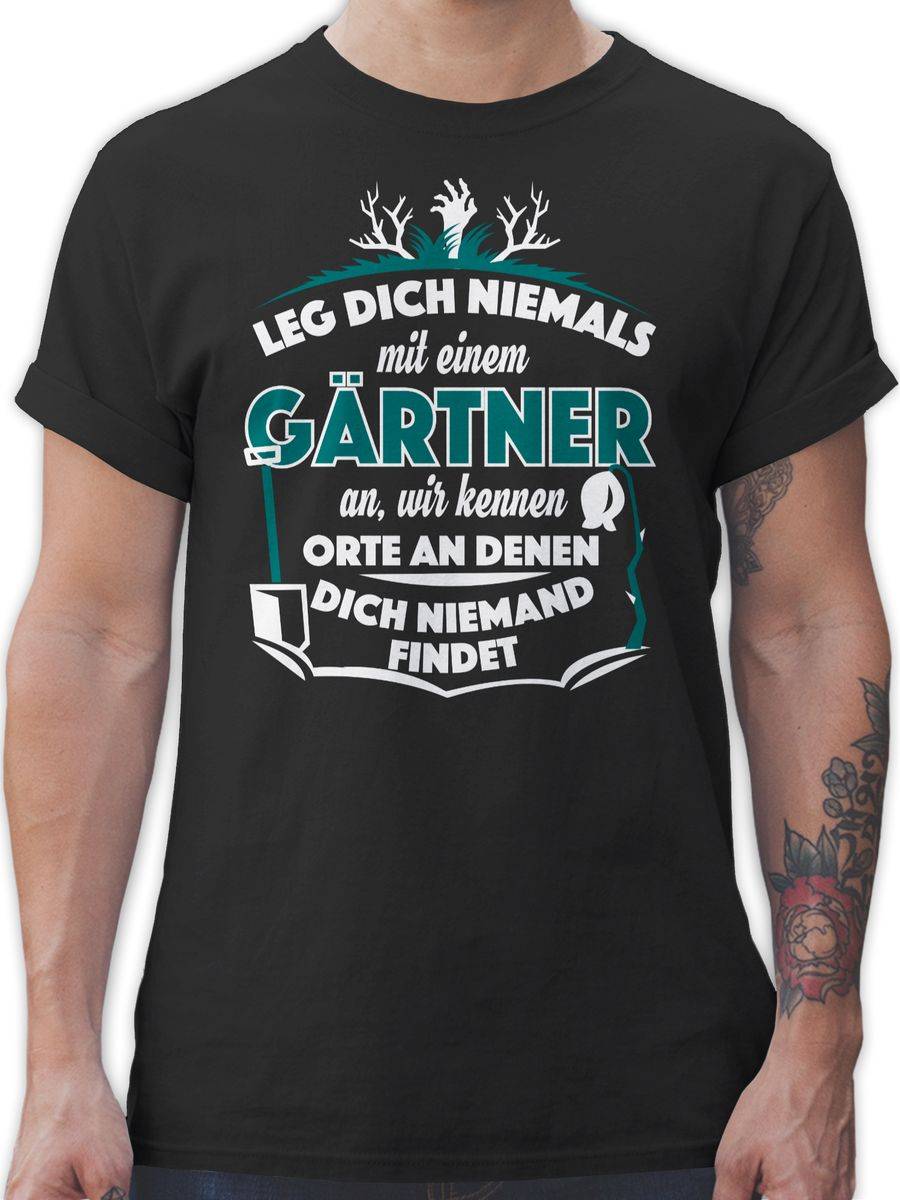 Shirtracer Leg dich nicht mit einem Gärtner an Shirts & Mehr Shirtracer