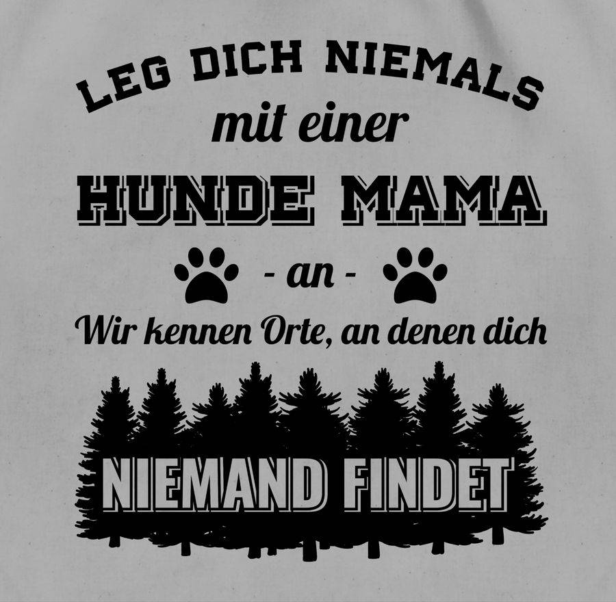 Shirtracer Leg Dich Niemals Mit Einer Hunde Mama An - Schwarz Shirts & Mehr Shirtracer