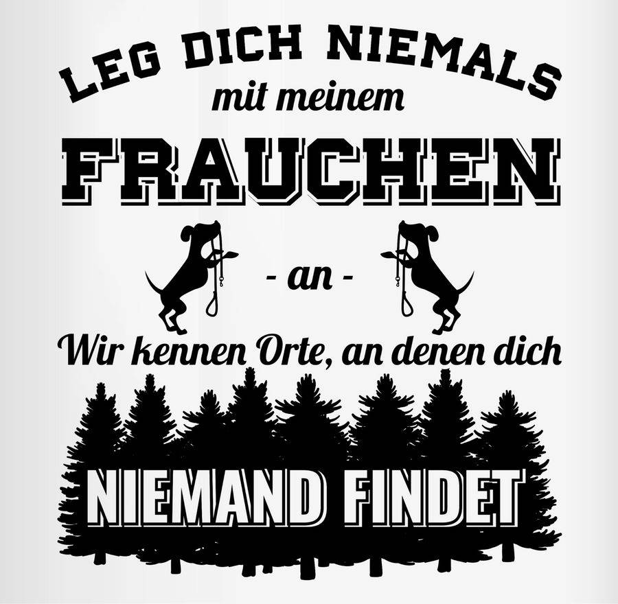 Shirtracer Leg Dich Niemals Mit Meinem Frauchen An - Schwarz: T-Shirt Gym Bag Shirtracer