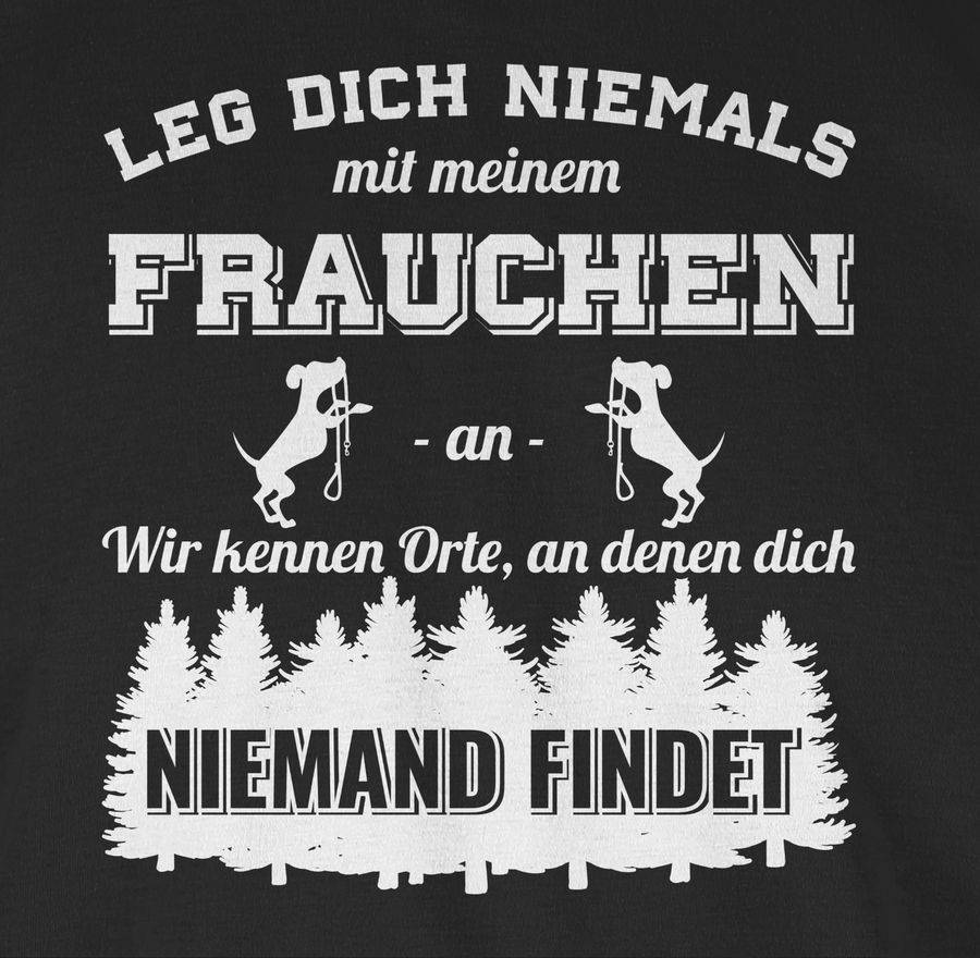 Shirtracer Leg Dich Niemals Mit Meinem Frauchen An Shirts & Mehr Shirtracer