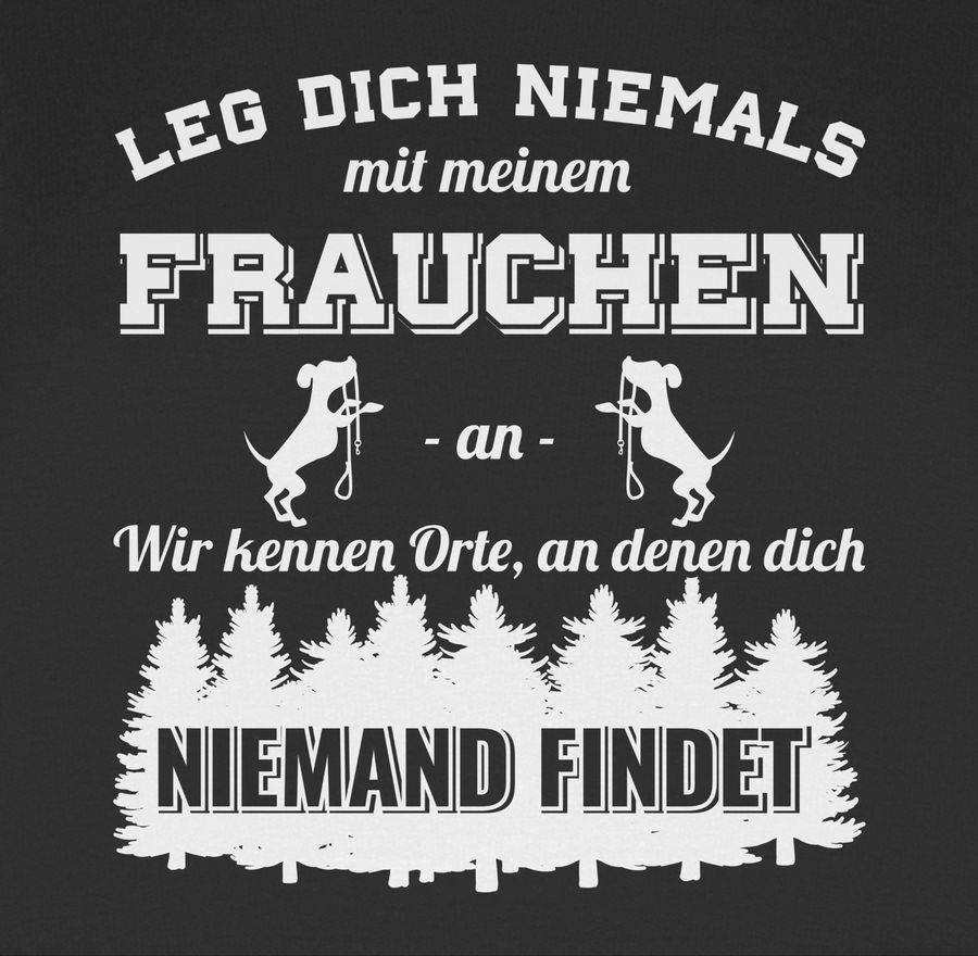 Shirtracer Leg Dich Niemals Mit Meinem Frauchen An Shirts & Mehr Shirtracer