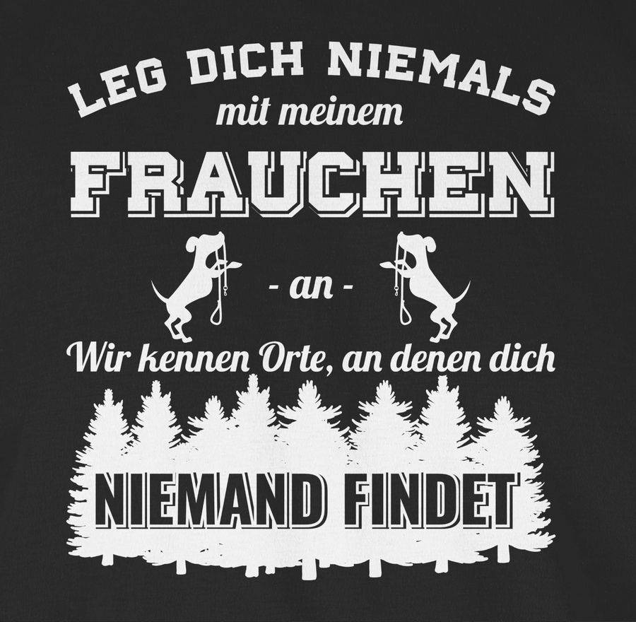 Shirtracer Leg Dich Niemals Mit Meinem Frauchen An Shirts & Mehr Shirtracer
