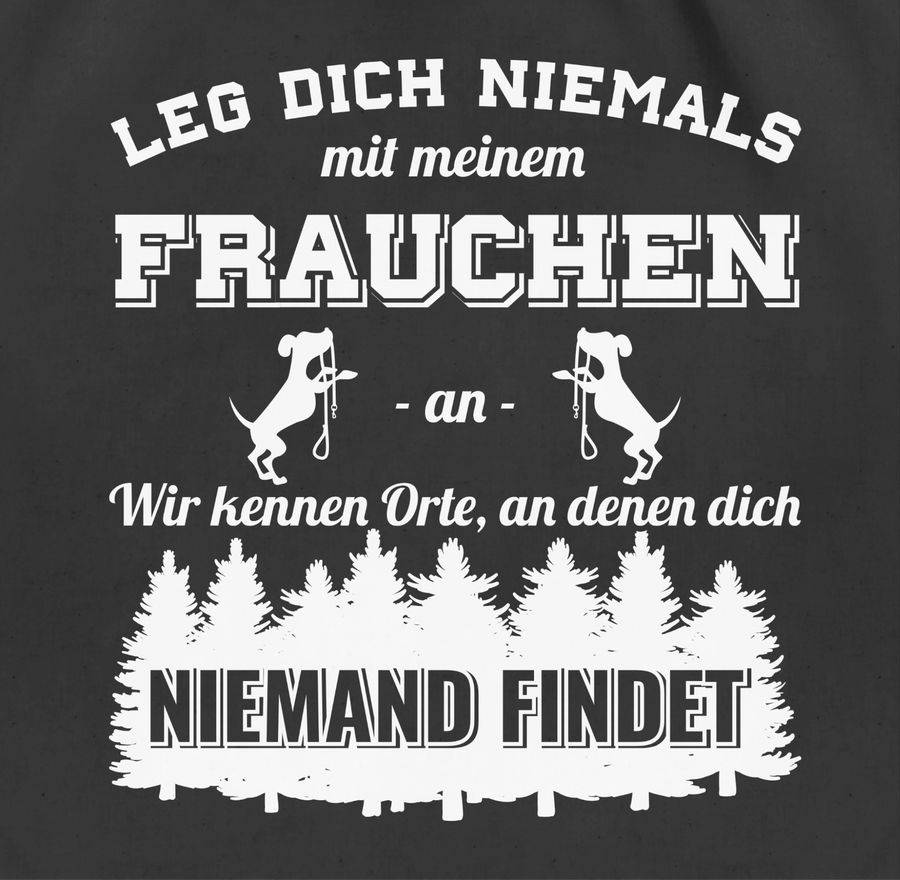 Shirtracer Leg Dich Niemals Mit Meinem Frauchen An Shirts & Mehr Shirtracer