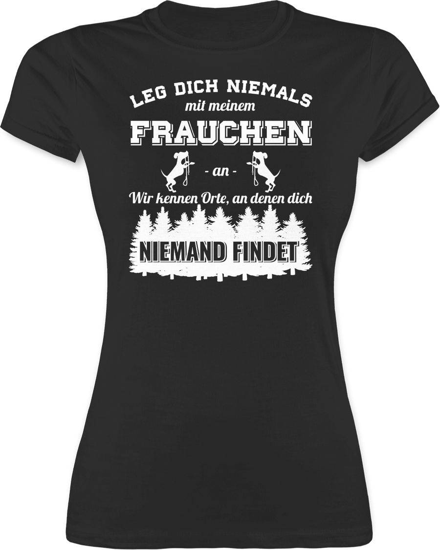 Shirtracer Leg dich niemals mit meinem Frauchen an Shirts & Mehr Shirtracer