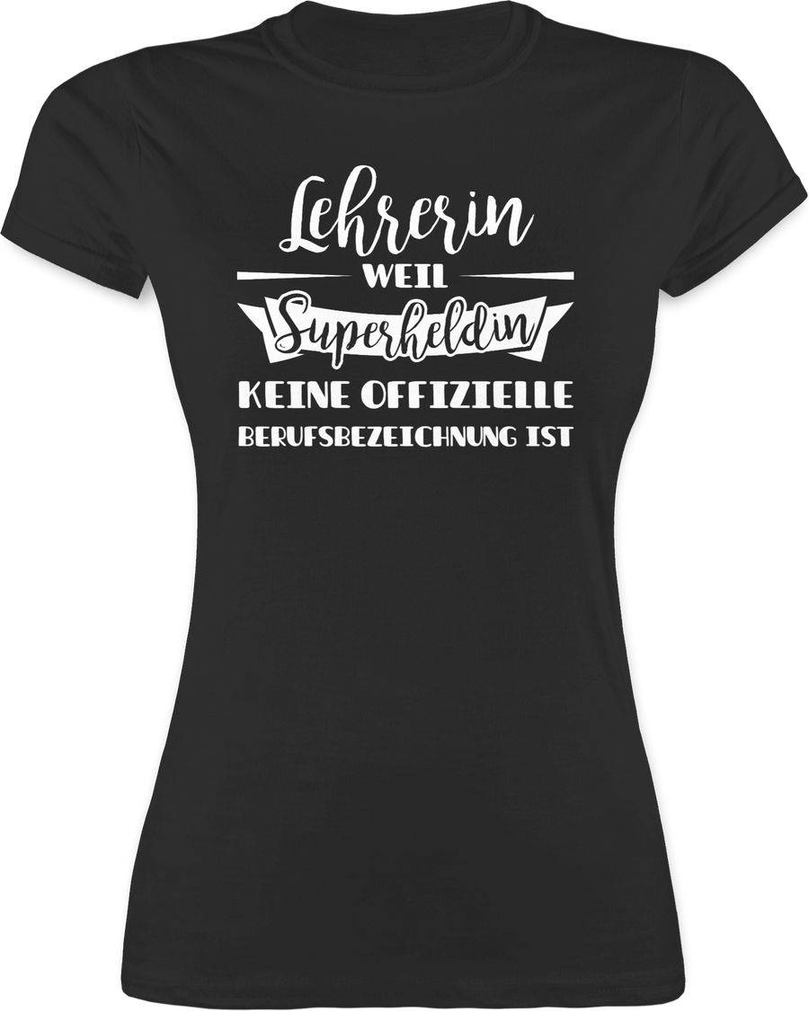 Shirtracer Lehrerin weil Superheldin keine offizielle Berufsbezeichnung ist Shirts & Mehr Shirtracer