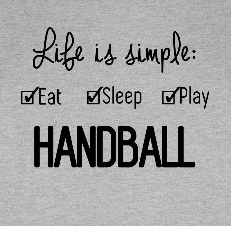 Shirtracer Life Is Simple Handball Shirts & Mehr Shirtracer