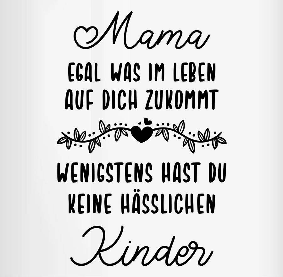 Shirtracer Mama Egal Was Wenigstens Hast Du Keine Hässlichen Kinder: T-Shirt Turnbeutel Shirtracer