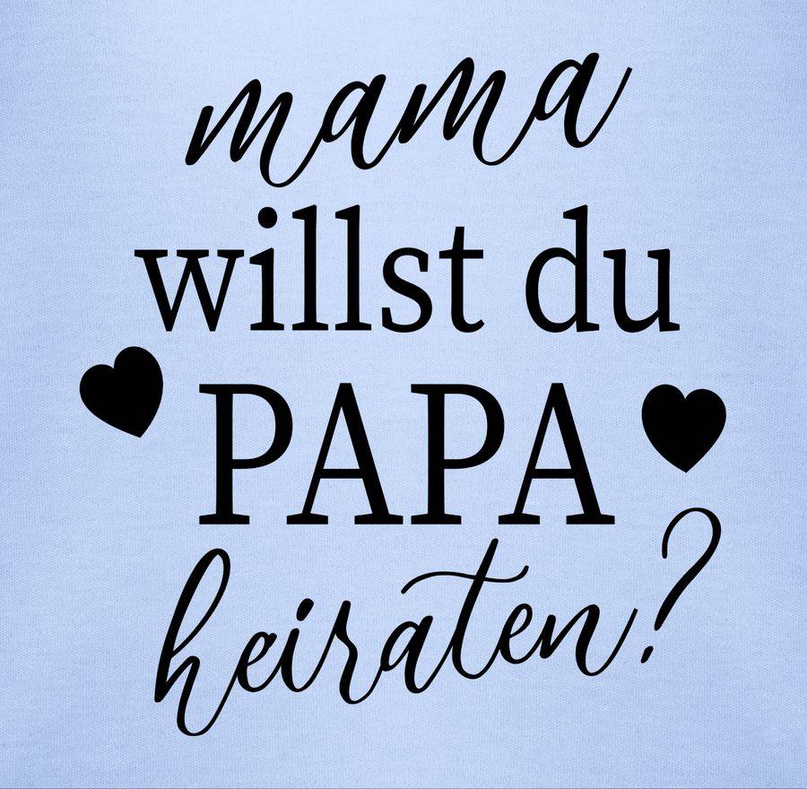 Shirtracer Mama Willst Du Papa Heiraten? - Schwarz Shirts & Mehr Shirtracer