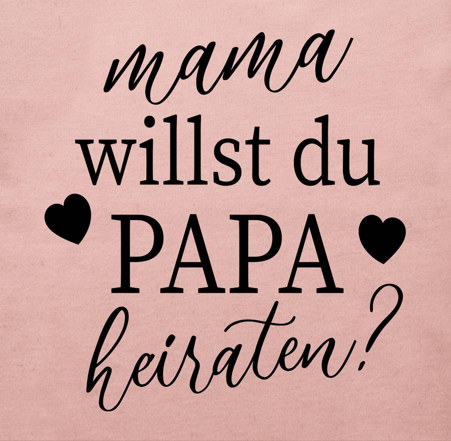 Shirtracer Mama Willst Du Papa Heiraten? - Schwarz Shirts & Mehr Shirtracer