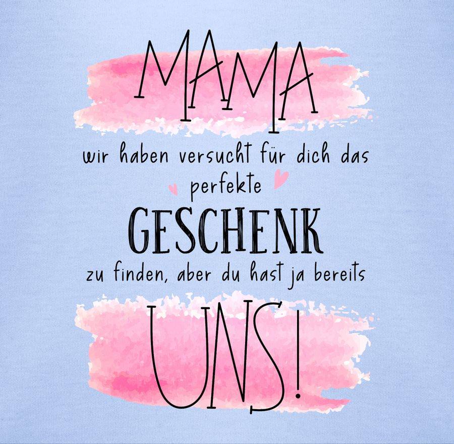 Shirtracer Mama Wir Haben Versucht Für Dich Das Perfekte Geschenk Zu Finden - Geschenk Für Shirtracer