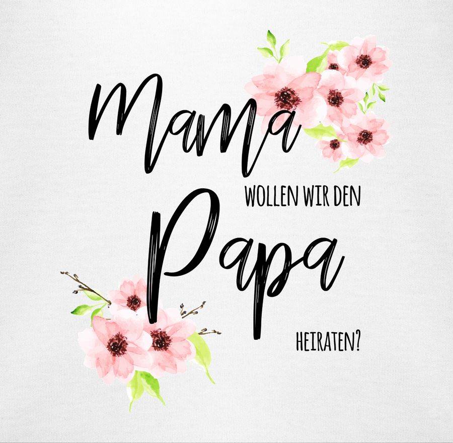 Shirtracer Mama Wollen Wir Den Papa Heiraten Blumen Shirts & Mehr Shirtracer