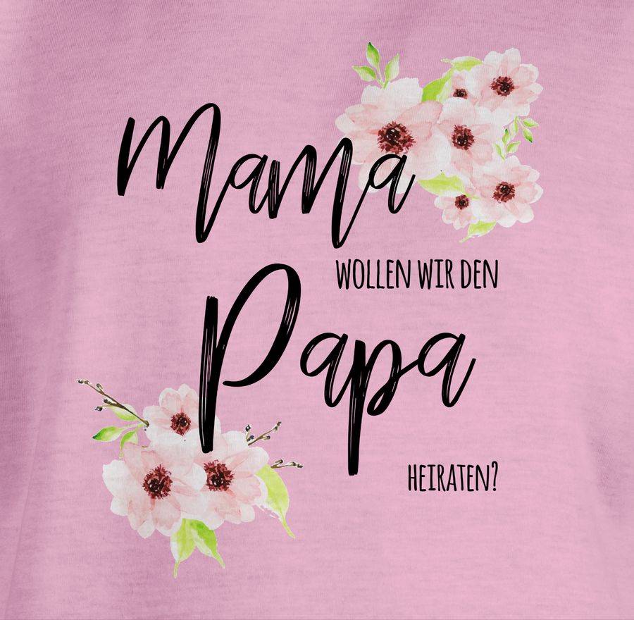 Shirtracer Mama Wollen Wir Den Papa Heiraten Blumen Shirts & Mehr Shirtracer