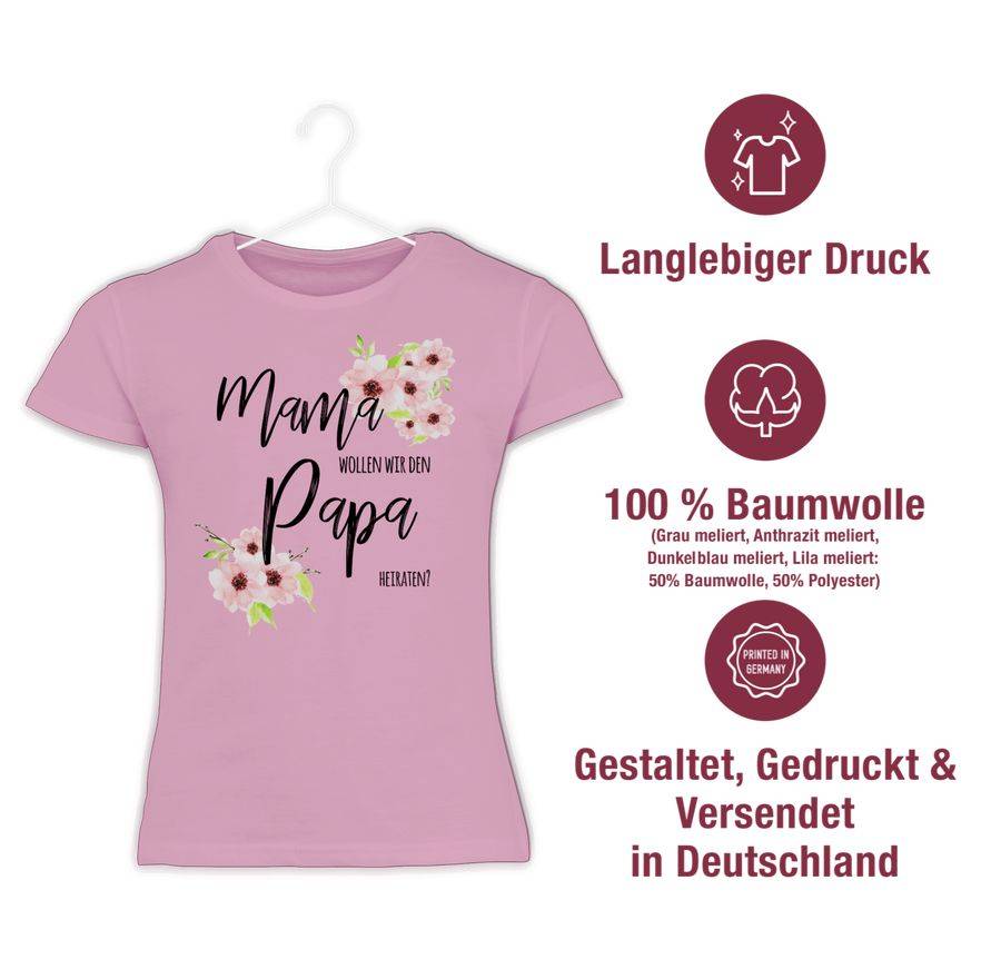 Shirtracer Mama Wollen Wir Den Papa Heiraten Blumen Shirts & Mehr Shirtracer