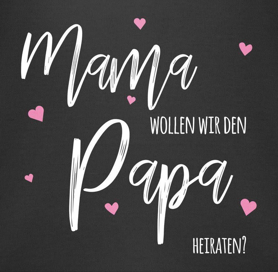 Shirtracer Mama Wollen Wir Papa Heiraten Shirts & Mehr Shirtracer