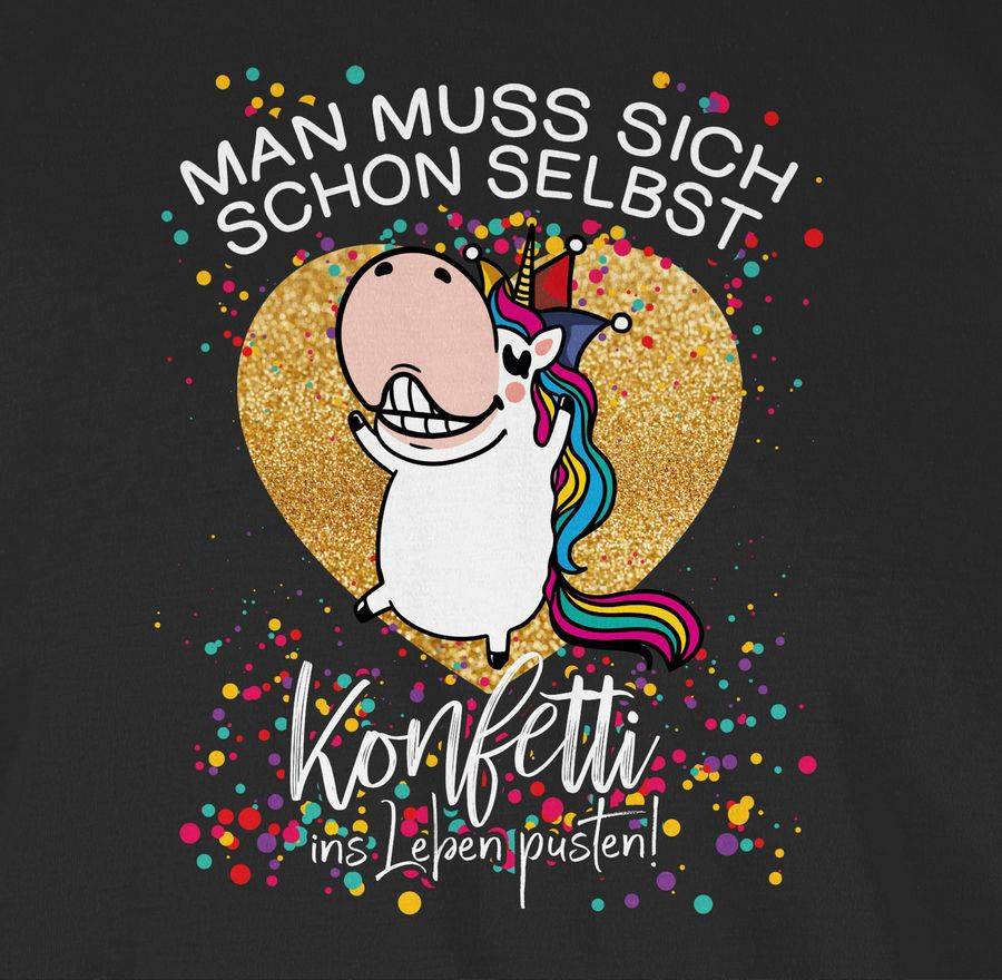 Shirtracer Man Muss Sich Schon Selbst Konfetti Ins Leben Pusten! - Einhorn - Weiß: Tshirt G Shirtracer
