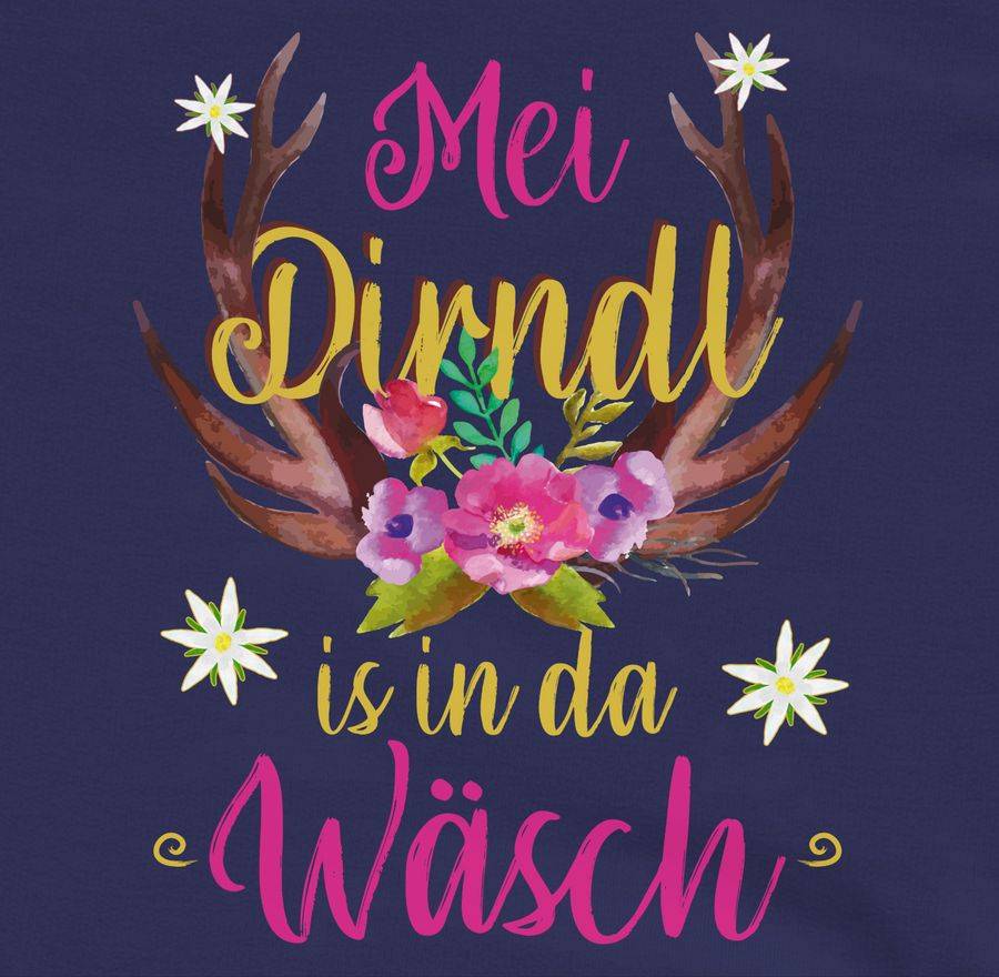 Shirtracer Mei Dirndl Is In Da Wäsch - Hirschgeweih Shirts & Mehr Shirtracer