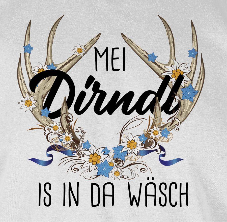 Shirtracer Mei Dirndl Is In Da Wäsch - Mit Hirschgeweih Und Edelweiß Shirts & Mehr Shirtracer