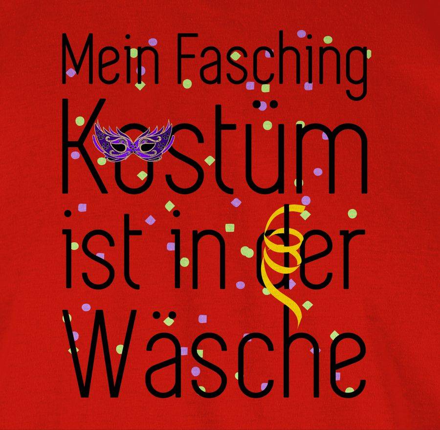 Shirtracer Mein Fasching Kostüm Ist In Der Wäsche Shirts & Mehr Shirtracer