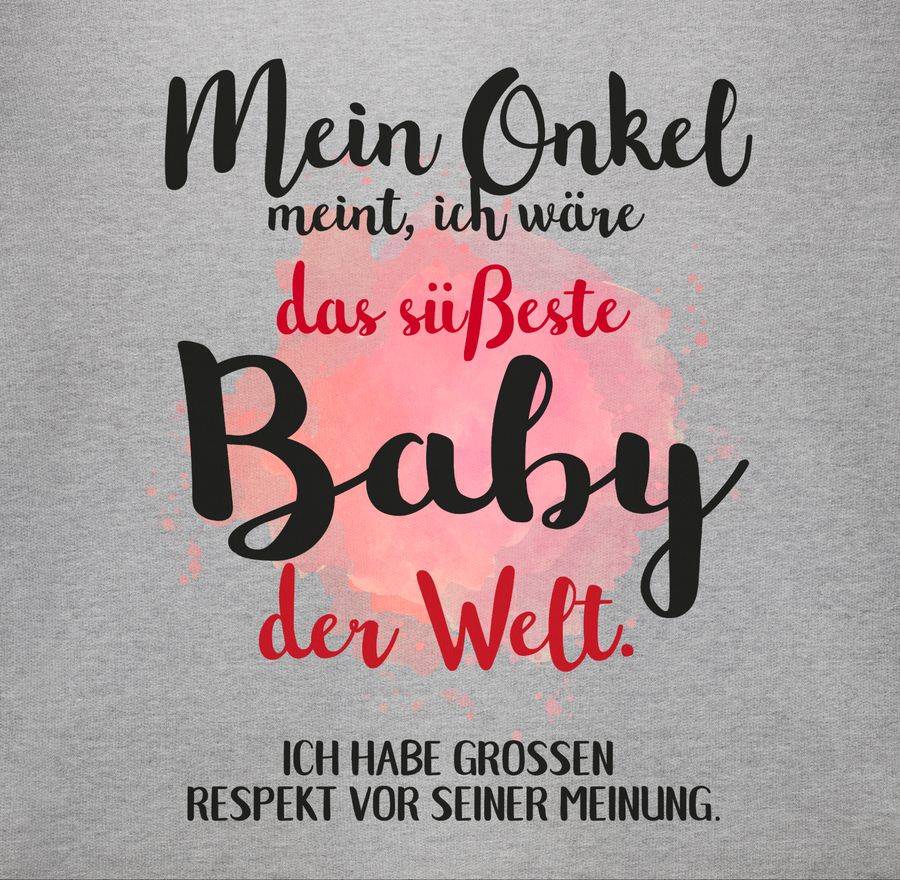 Shirtracer Mein Onkel Meint, Ich Wäre Das Süßeste Baby Der Welt. Shirts & Mehr Shirtracer