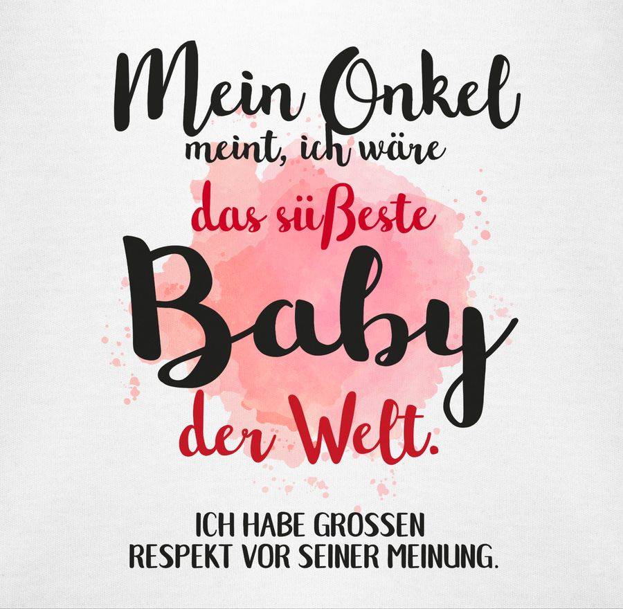 Shirtracer Mein Onkel Meint, Ich Wäre Das Süßeste Baby Der Welt. Shirts & Mehr Shirtracer