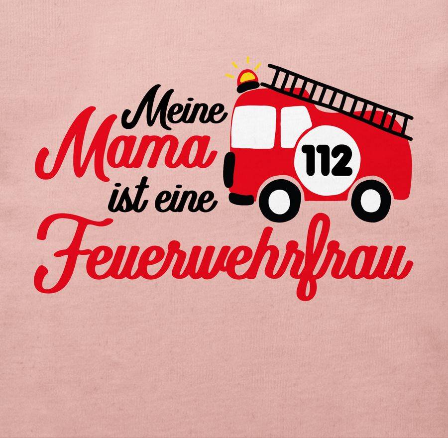 Shirtracer Meine Mama Ist Eine Feuerwehrfrau Shirts & Mehr Shirtracer
