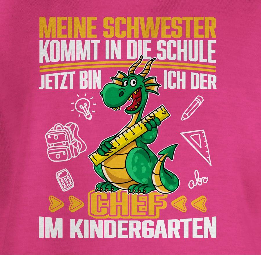Shirtracer Meine Schwester Kommt In Die Schule! Jetzt Bin Ich Der Chef Im Kindergarten - We Shirtracer