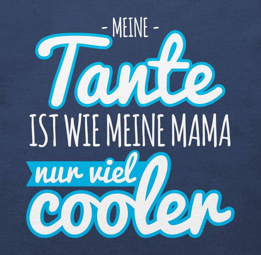 Shirtracer Meine Tante Ist Wie Meine Mama Nur Viel Cooler Blau Shirts & Mehr Shirtracer