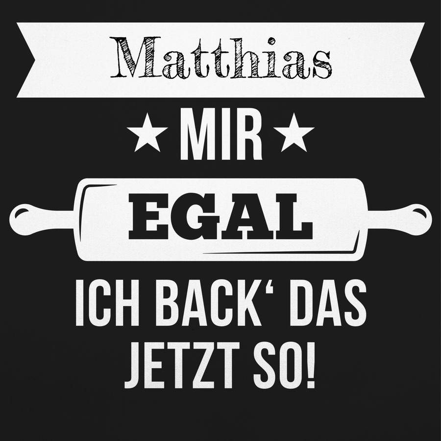 Shirtracer Mir Egal Ich Back Das Jetzt So Mit Namen: Tshirt Turnbeutel Shirtracer