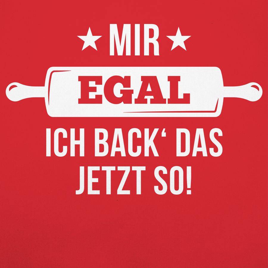 Shirtracer Mir Egal Ich Back Das Jetzt So Shirts & Mehr Shirtracer