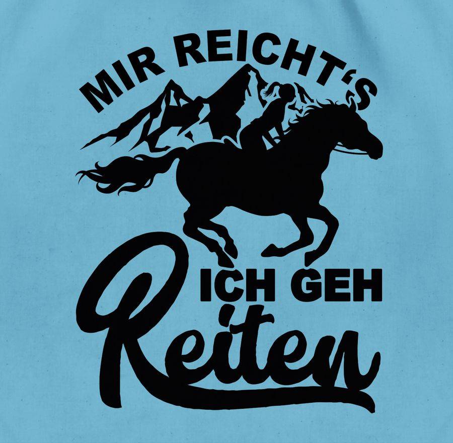 Shirtracer Mir Reicht's Ich Geh Reiten Mit Pferd - Schwarz Shirts & Mehr Shirtracer