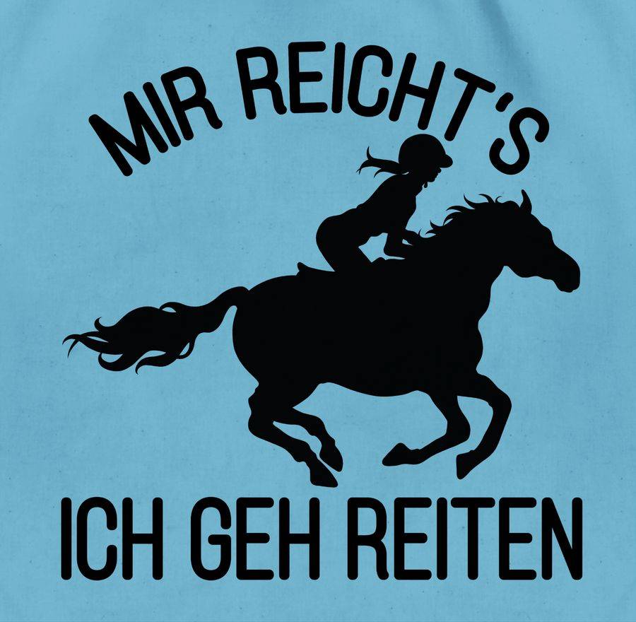 Shirtracer Mir Reicht's Ich Geh Reiten Mit Pferd Und Reiterin - Schwarz: Tshirt Turnbeutel Shirtracer