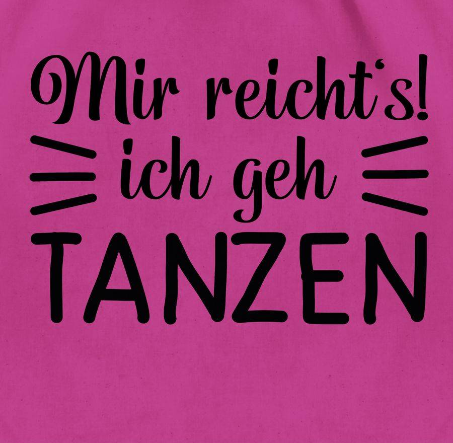Shirtracer Mir Reicht's Ich Geh Tanzen Typo - Schwarz Shirts & Mehr Shirtracer