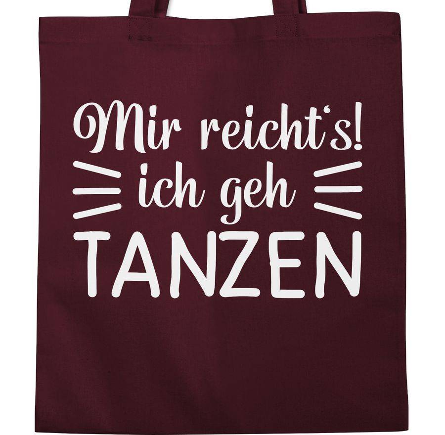 Shirtracer Mir Reicht's Ich Geh Tanzen Typo - Weiß: T-Shirt Turnbeutel Shirtracer