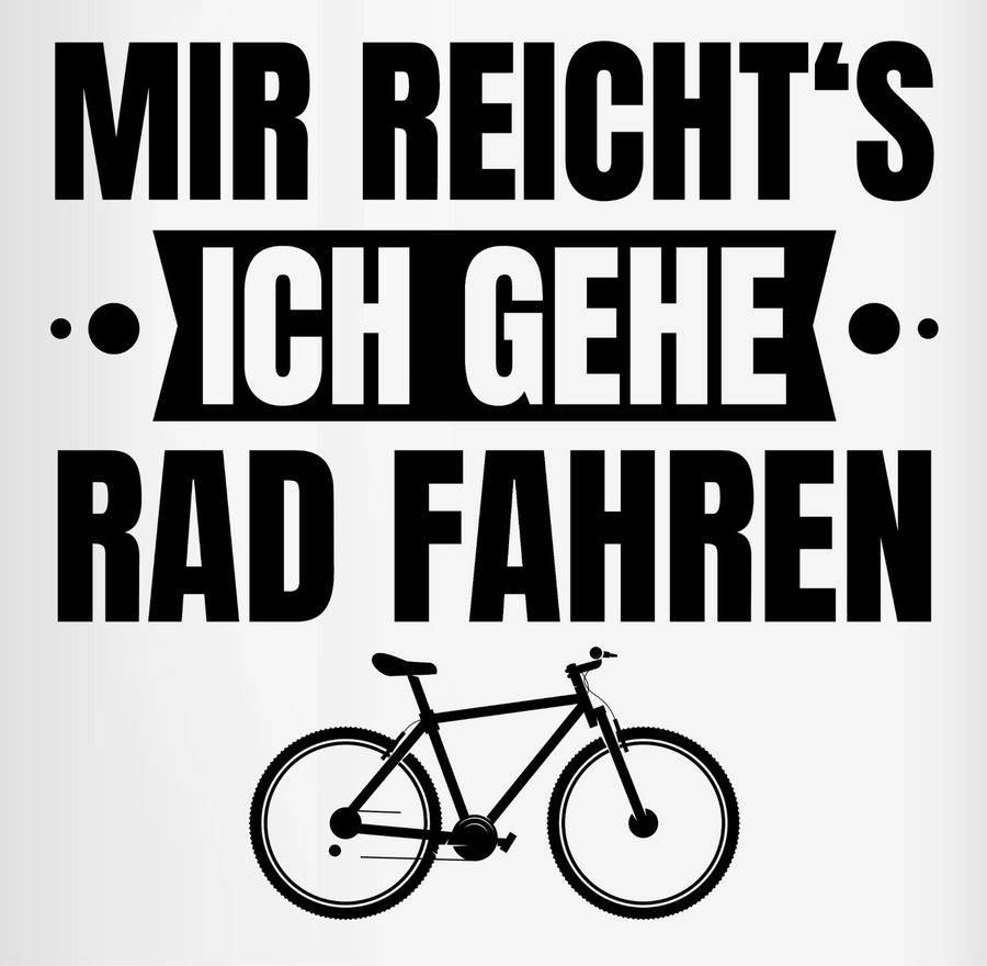 Shirtracer Mir Reicht's Ich Gehe Rad Fahren - Banner Schwarz Shirts & Mehr Shirtracer