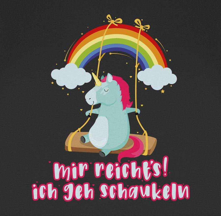 Shirtracer Mir Reichts, Ich Geh Schaukeln - Einhorn Shirts & Mehr Shirtracer