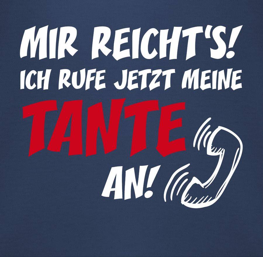 Shirtracer Mir Reichts Ich Ruf Jetzt Meine Tante An Shirts & Mehr Shirtracer