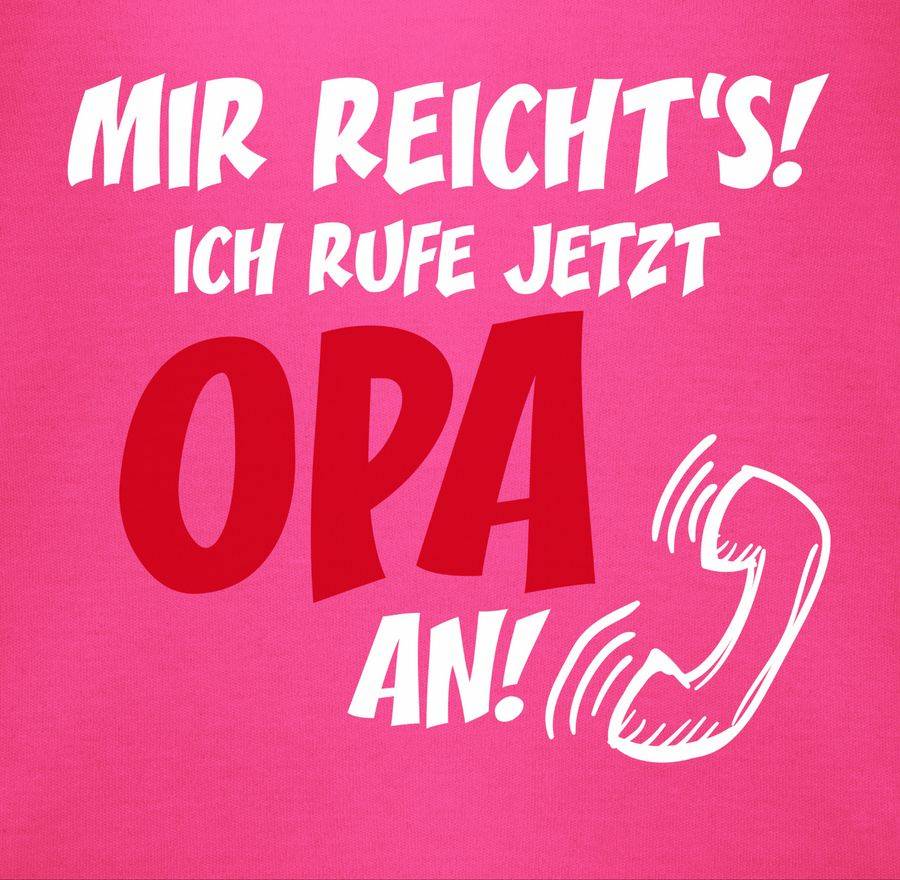 Shirtracer Mir Reichts Ich Ruf Jetzt Opa An Shirts & Mehr Shirtracer