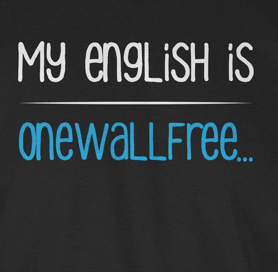 Shirtracer My English Is Onewallfree - Denglisch: Tshirt Rucksack Shirtracer