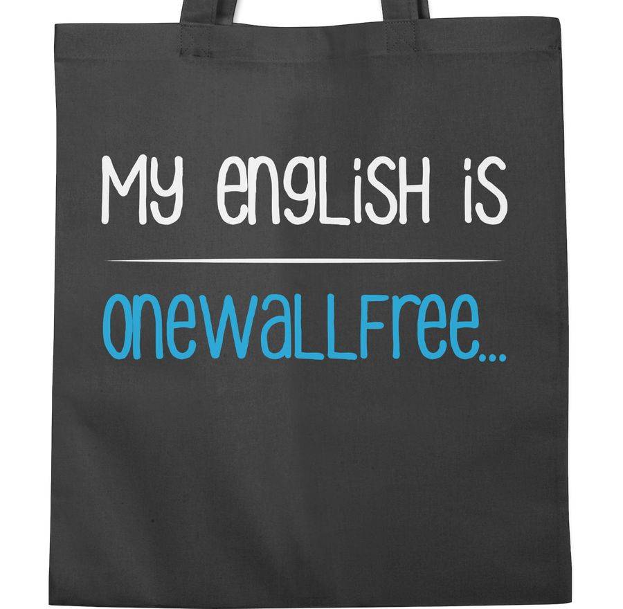 Shirtracer My English Is Onewallfree - Denglisch: Tshirt Rucksack Shirtracer