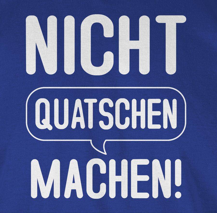Shirtracer Nicht Quatschen Machen! Shirts & Mehr Shirtracer