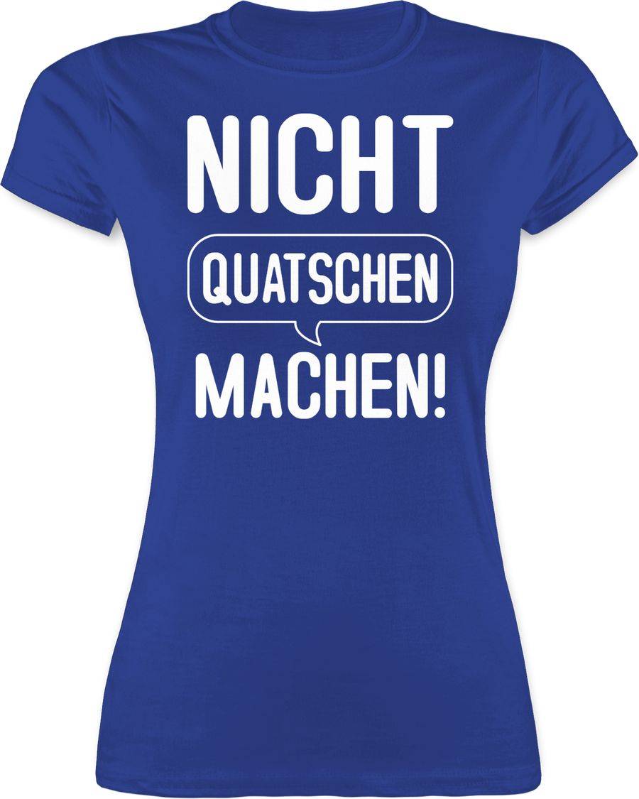 Shirtracer Nicht quatschen machen! Shirts & Mehr Shirtracer