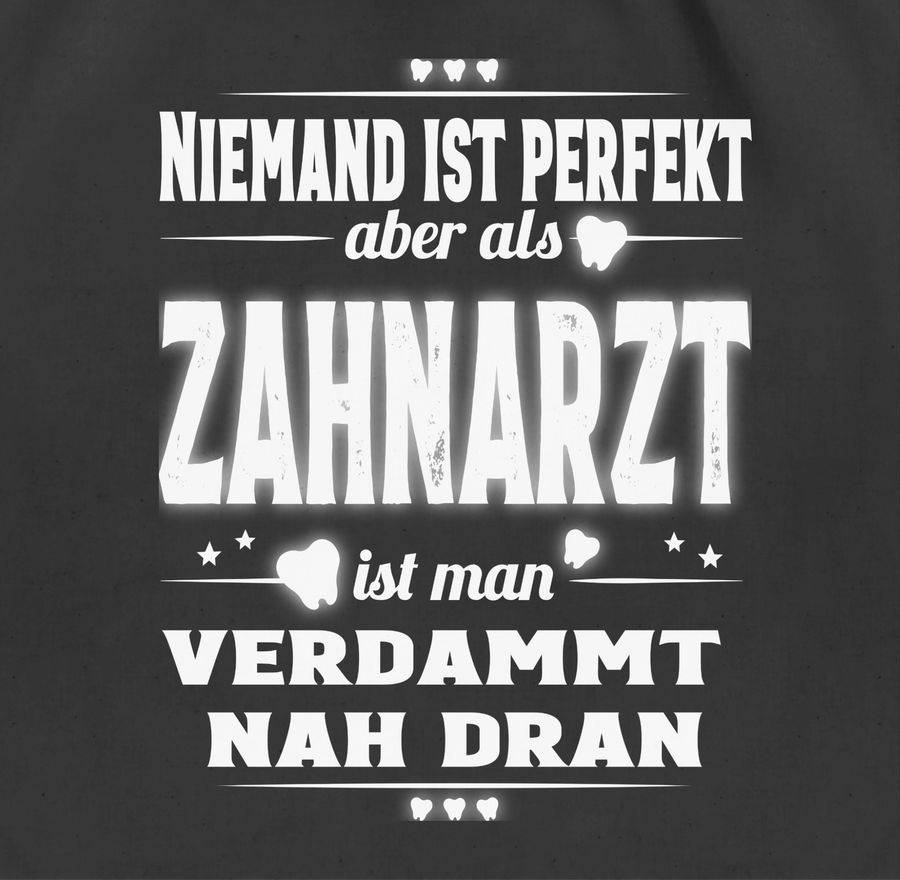 Shirtracer Niemand Ist Perfekt Aber Als Zahnarzt Ist Man Verdammt Nah Dran: Tshirt Turnbeut Shirtracer