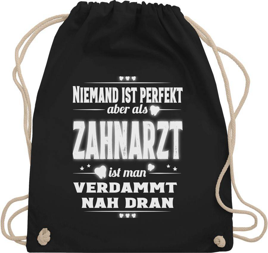 Shirtracer Niemand ist perfekt aber als Zahnarzt ist man verdammt nah dran: Tshirt Turnbeut Shirtracer